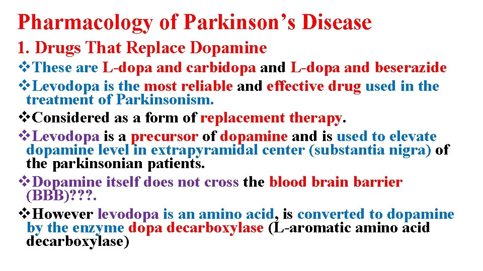 Pharmacology of Parkinson’s Disease 1. Drugs That Replace Dopamine v. These are L-dopa and