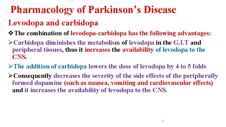 Pharmacology of Parkinson’s Disease Levodopa and carbidopa v. The combination of levodopa-carbidopa has the