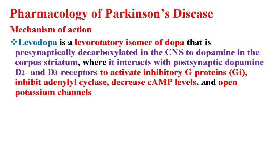 Pharmacology of Parkinson’s Disease Mechanism of action v. Levodopa is a levorotatory isomer of