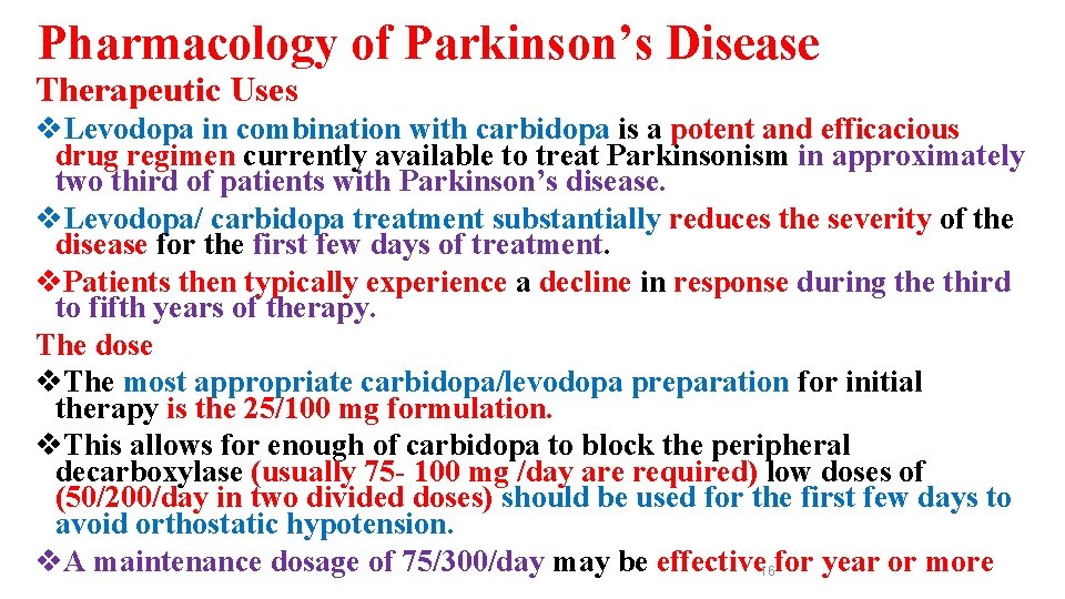 Pharmacology of Parkinson’s Disease Therapeutic Uses v. Levodopa in combination with carbidopa is a