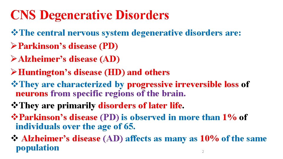 CNS Degenerative Disorders v. The central nervous system degenerative disorders are: ØParkinson’s disease (PD)