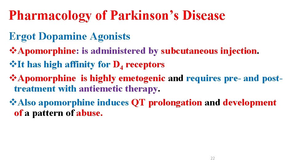 Pharmacology of Parkinson’s Disease Ergot Dopamine Agonists v. Apomorphine: is administered by subcutaneous injection.