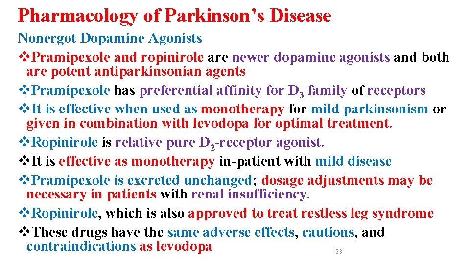 Pharmacology of Parkinson’s Disease Nonergot Dopamine Agonists v. Pramipexole and ropinirole are newer dopamine