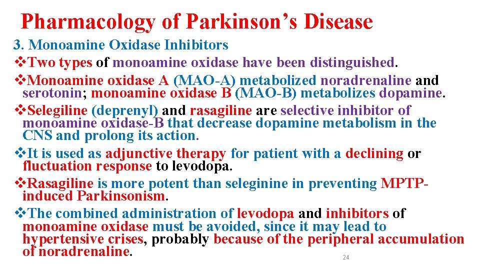 Pharmacology of Parkinson’s Disease 3. Monoamine Oxidase Inhibitors v. Two types of monoamine oxidase
