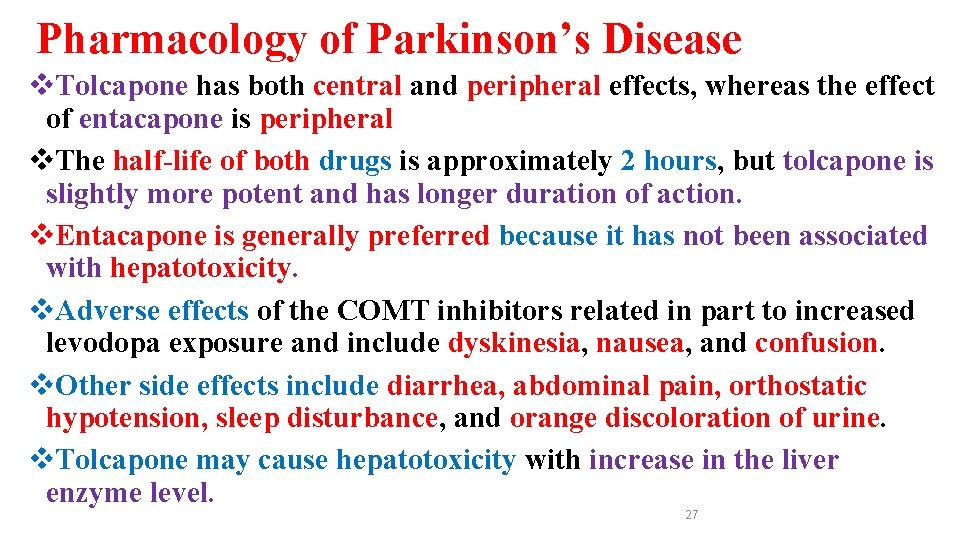 Pharmacology of Parkinson’s Disease v. Tolcapone has both central and peripheral effects, whereas the