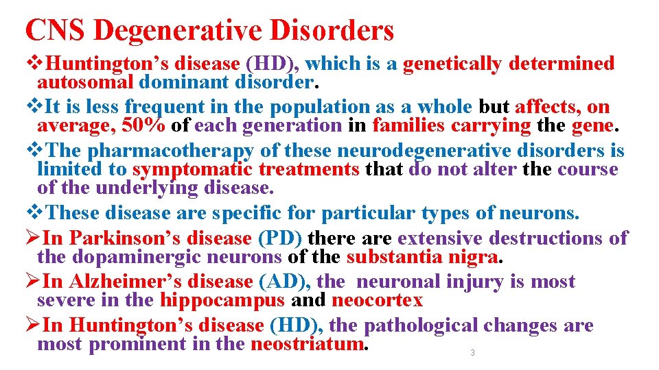 CNS Degenerative Disorders v. Huntington’s disease (HD), which is a genetically determined autosomal dominant