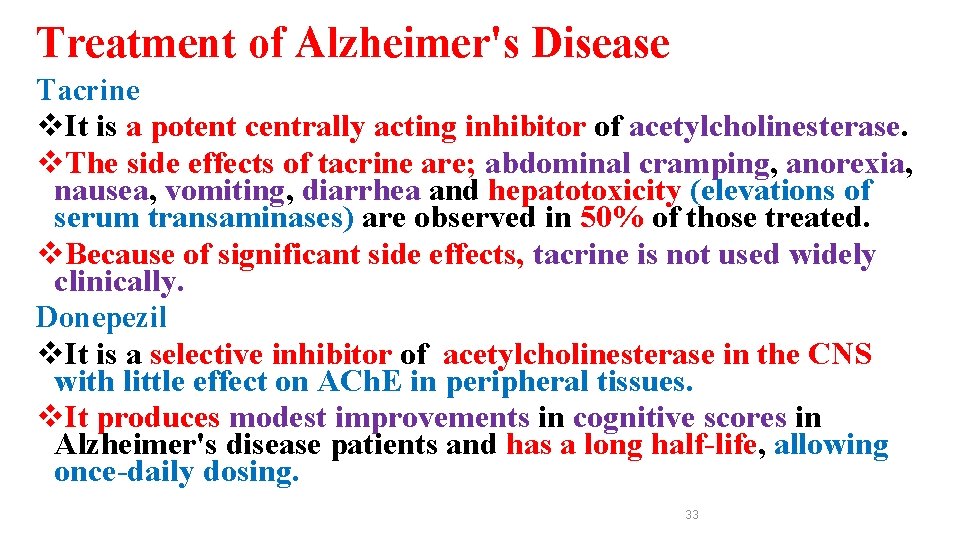 Treatment of Alzheimer's Disease Tacrine v. It is a potent centrally acting inhibitor of