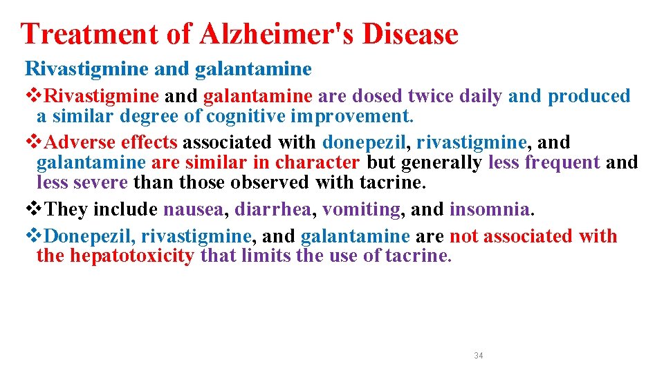 Treatment of Alzheimer's Disease Rivastigmine and galantamine v. Rivastigmine and galantamine are dosed twice