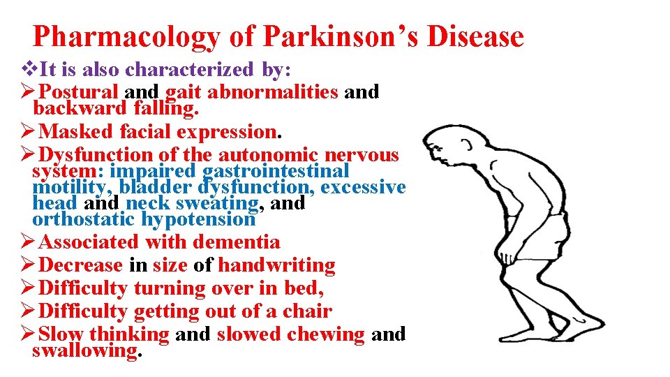 Pharmacology of Parkinson’s Disease v. It is also characterized by: ØPostural and gait abnormalities