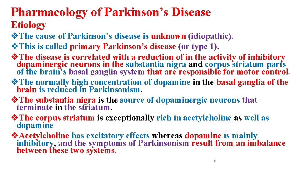 Pharmacology of Parkinson’s Disease Etiology v. The cause of Parkinson’s disease is unknown (idiopathic).