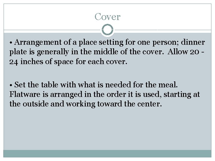 Cover • Arrangement of a place setting for one person; dinner plate is generally