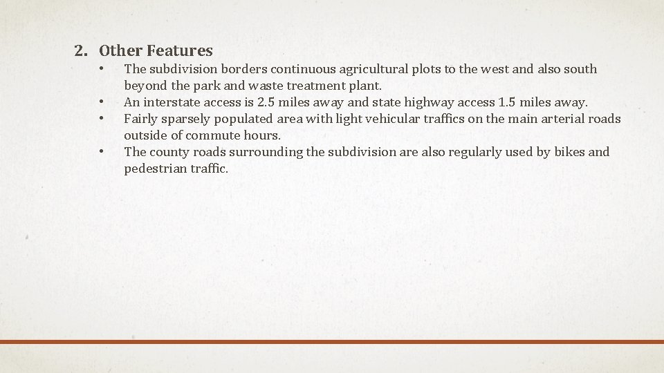 2. Other Features • • The subdivision borders continuous agricultural plots to the west