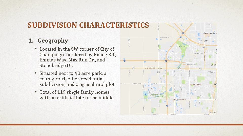 SUBDIVISION CHARACTERISTICS 1. Geography • Located in the SW corner of City of Champaign,
