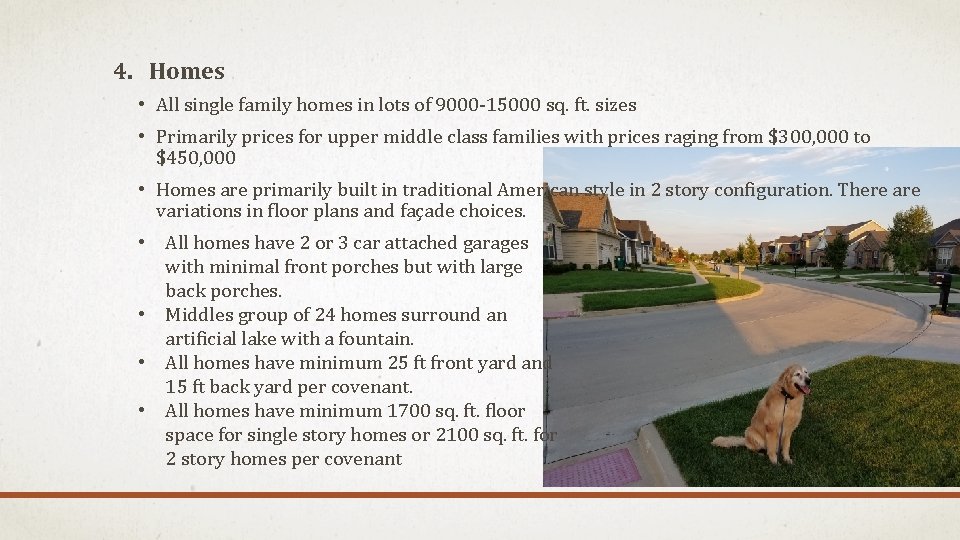 4. Homes • All single family homes in lots of 9000 -15000 sq. ft.