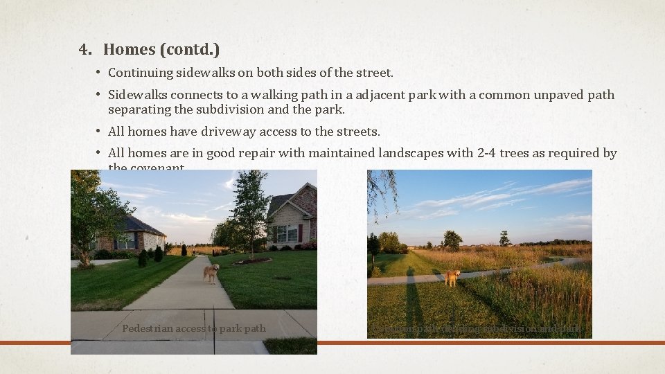 4. Homes (contd. ) • Continuing sidewalks on both sides of the street. •