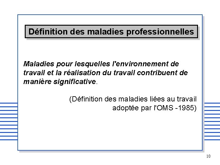 Définition des maladies professionnelles Maladies pour lesquelles l'environnement de travail et la réalisation du