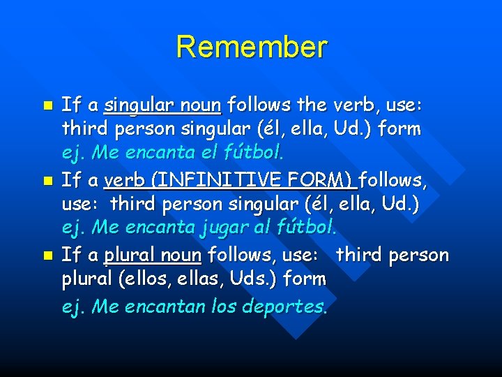 Remember n n n If a singular noun follows the verb, use: third person
