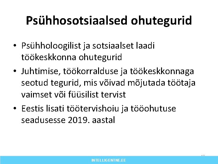 Psühhosotsiaalsed ohutegurid • Psühholoogilist ja sotsiaalset laadi töökeskkonna ohutegurid • Juhtimise, töökorralduse ja töökeskkonnaga