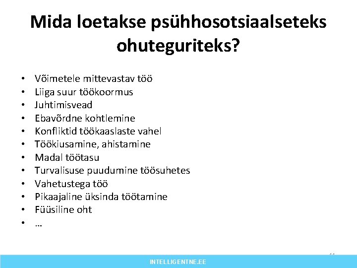 Mida loetakse psühhosotsiaalseteks ohuteguriteks? • • • Võimetele mittevastav töö Liiga suur töökoormus Juhtimisvead