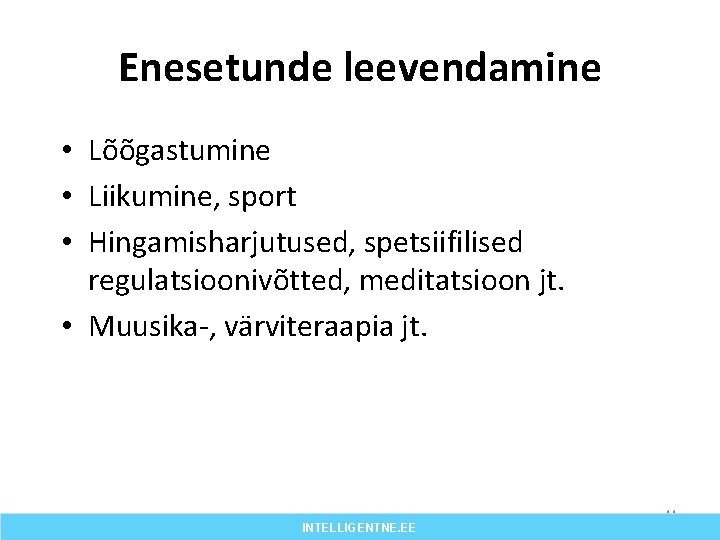 Enesetunde leevendamine • Lõõgastumine • Liikumine, sport • Hingamisharjutused, spetsiifilised regulatsioonivõtted, meditatsioon jt. •