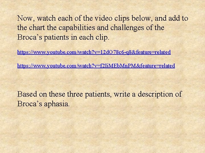 Now, watch each of the video clips below, and add to the chart the