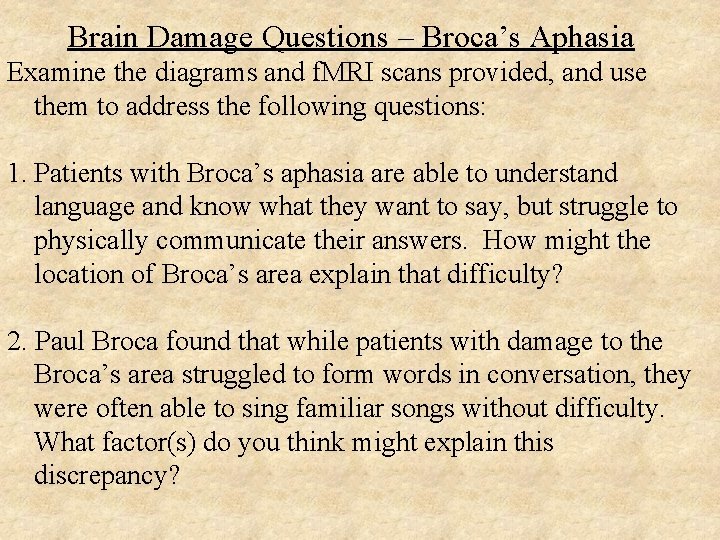 Brain Damage Questions – Broca’s Aphasia Examine the diagrams and f. MRI scans provided,