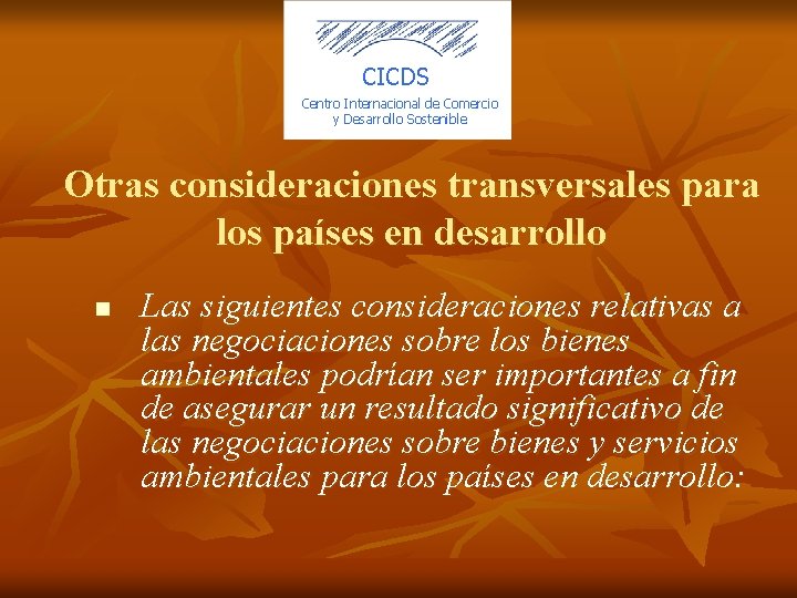 CICDS Centro Internacional de Comercio y Desarrollo Sostenible Otras consideraciones transversales para los países