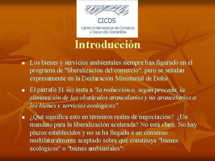 CICDS Centro Internacional de Comercio y Desarrollo Sostenible Introducción n Los bienes y servicios