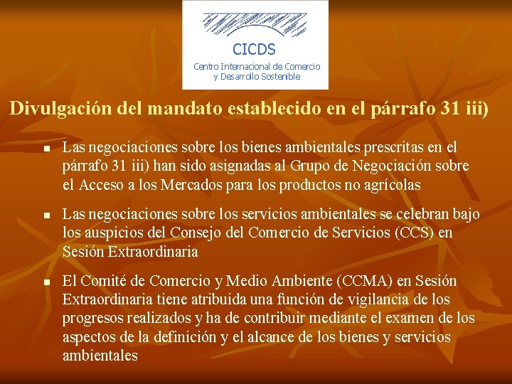 CICDS Centro Internacional de Comercio y Desarrollo Sostenible Divulgación del mandato establecido en el