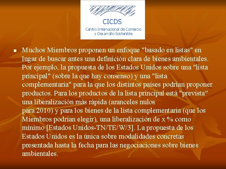 CICDS Centro Internacional de Comercio y Desarrollo Sostenible n Muchos Miembros proponen un enfoque