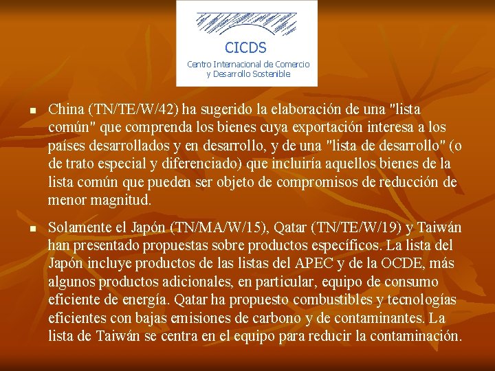 CICDS Centro Internacional de Comercio y Desarrollo Sostenible n n China (TN/TE/W/42) ha sugerido