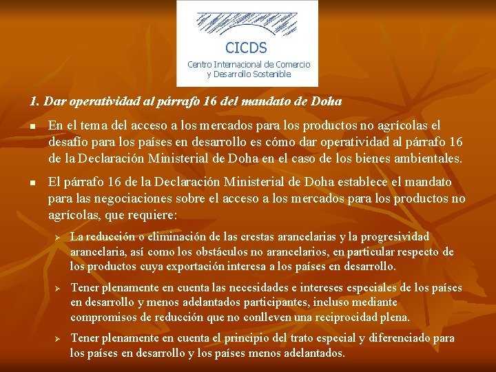 CICDS Centro Internacional de Comercio y Desarrollo Sostenible 1. Dar operatividad al párrafo 16