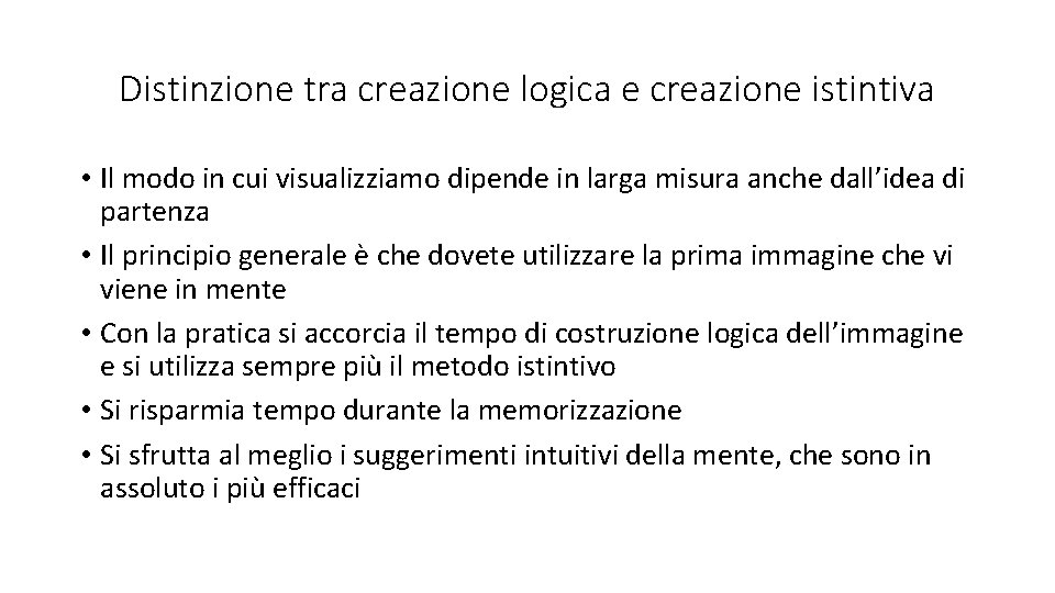 Distinzione tra creazione logica e creazione istintiva • Il modo in cui visualizziamo dipende