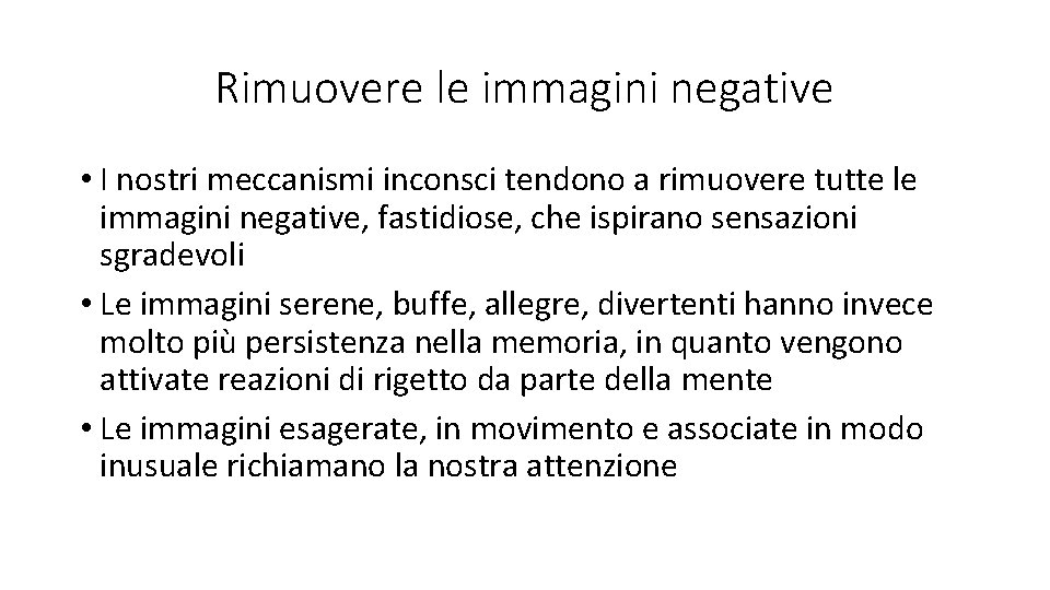 Rimuovere le immagini negative • I nostri meccanismi inconsci tendono a rimuovere tutte le