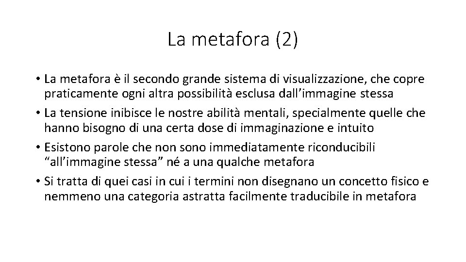 La metafora (2) • La metafora è il secondo grande sistema di visualizzazione, che