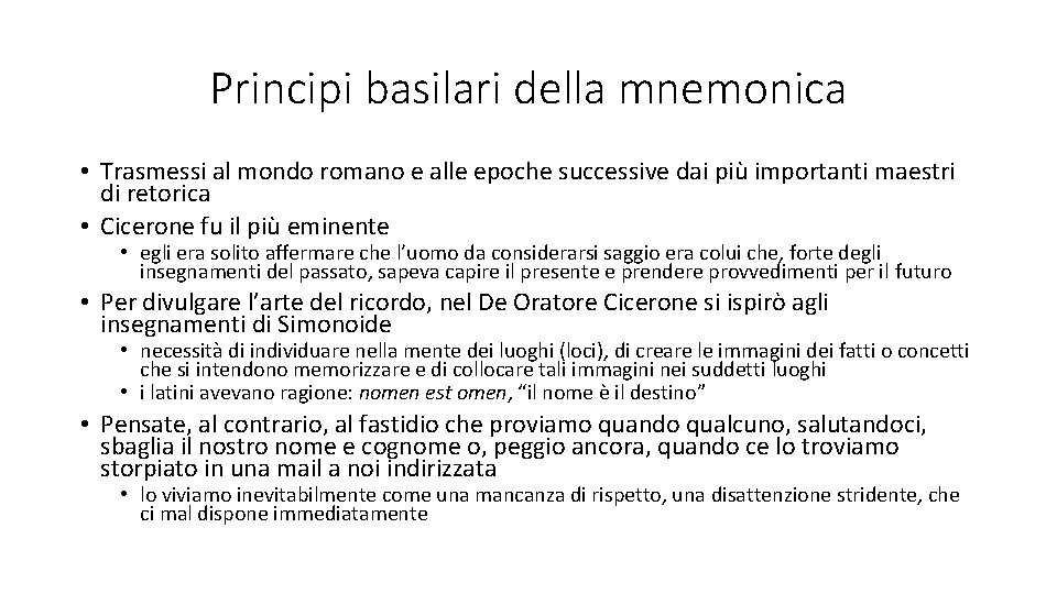 Principi basilari della mnemonica • Trasmessi al mondo romano e alle epoche successive dai