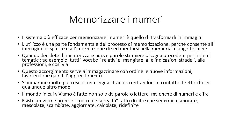 Memorizzare i numeri • Il sistema più efficace per memorizzare i numeri è quello