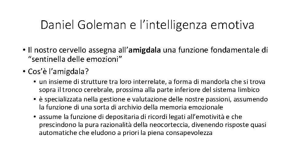 Daniel Goleman e l’intelligenza emotiva • Il nostro cervello assegna all’amigdala una funzione fondamentale