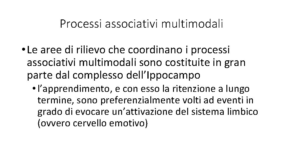 Processi associativi multimodali • Le aree di rilievo che coordinano i processi associativi multimodali