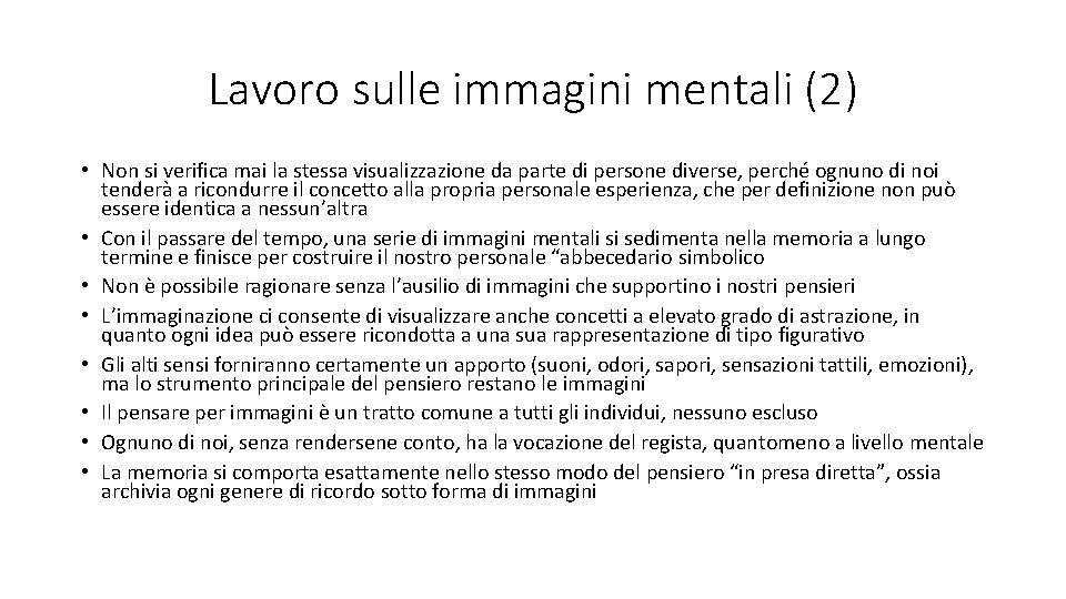 Lavoro sulle immagini mentali (2) • Non si verifica mai la stessa visualizzazione da