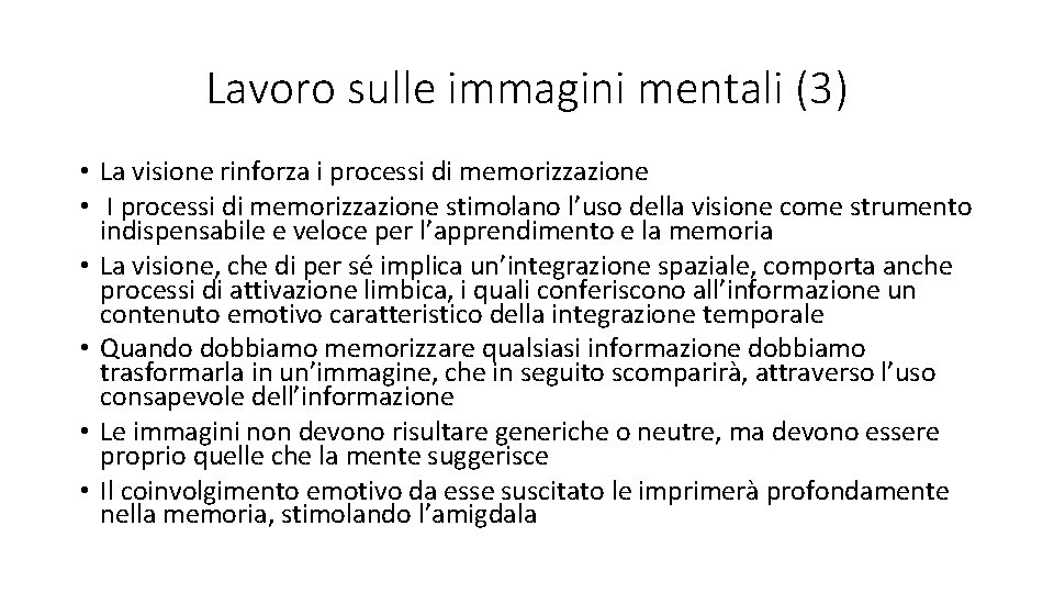 Lavoro sulle immagini mentali (3) • La visione rinforza i processi di memorizzazione •