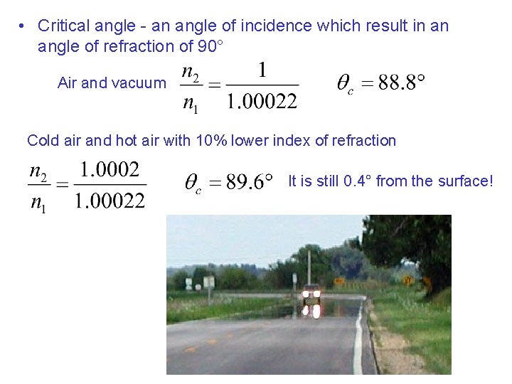  • Critical angle - an angle of incidence which result in an angle