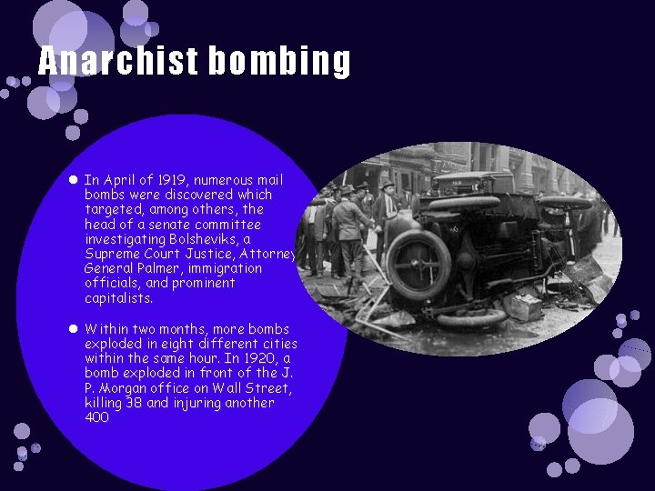 Anarchist bombing In April of 1919, numerous mail bombs were discovered which targeted, among