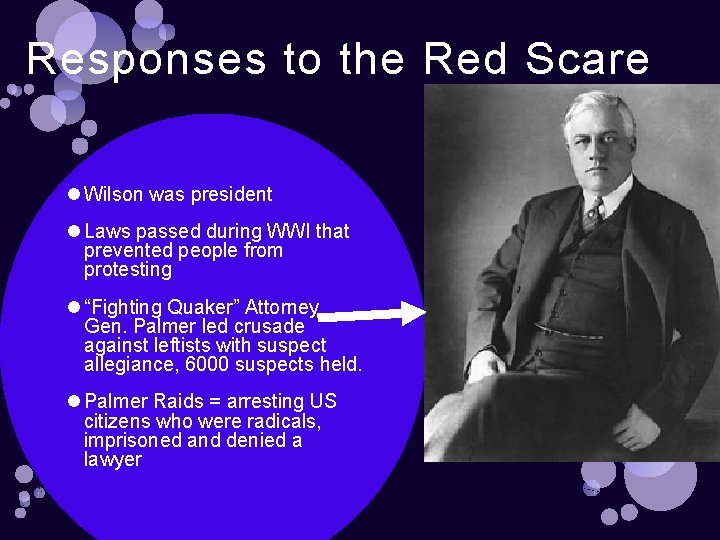 Responses to the Red Scare Wilson was president Laws passed during WWI that prevented