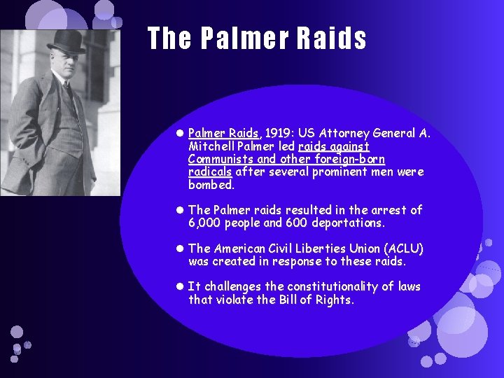 The Palmer Raids, 1919: US Attorney General A. Mitchell Palmer led raids against Communists