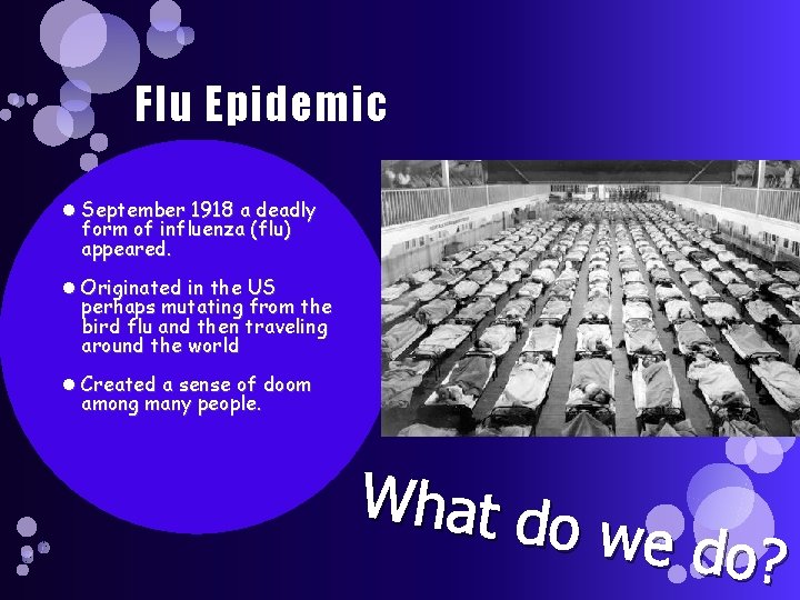 Flu Epidemic September 1918 a deadly form of influenza (flu) appeared. Originated in the