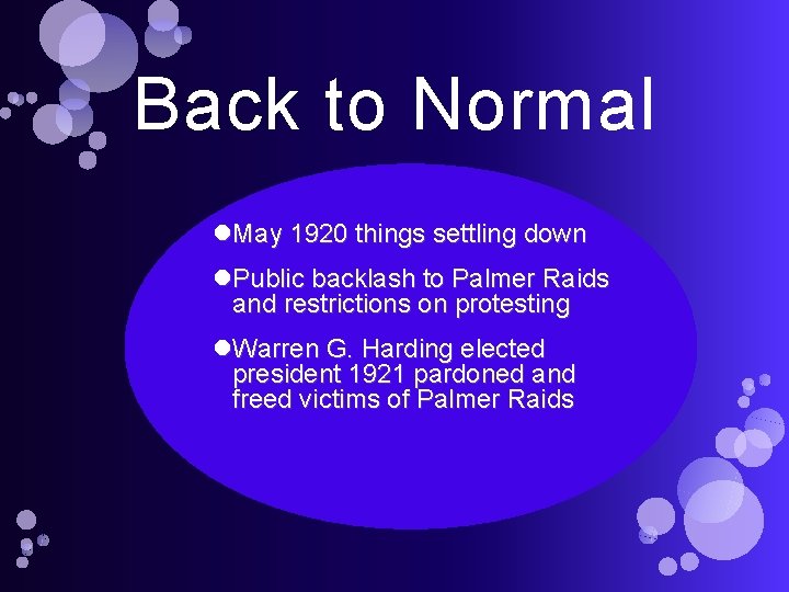 Back to Normal May 1920 things settling down Public backlash to Palmer Raids and