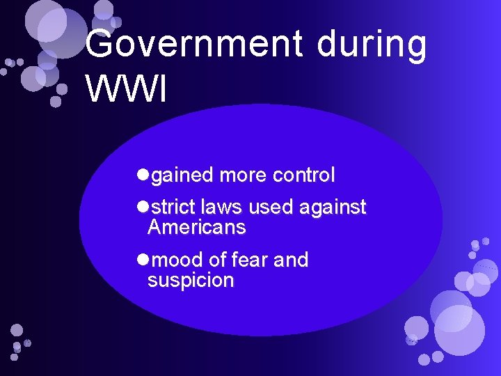 Government during WWI gained more control strict laws used against Americans mood of fear