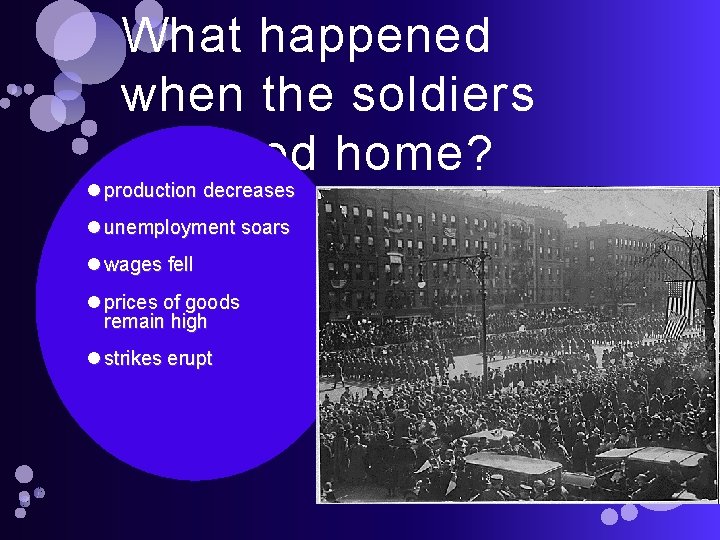 What happened when the soldiers returned home? production decreases unemployment soars wages fell prices