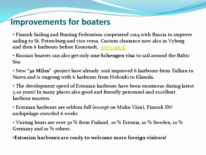 Improvements for boaters • Finnish Sailing and Boating Federation cooperated 2014 with Russia to